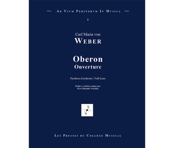 Carl Maria von Weber Oberon Ouverture pour orchestre partition d'orchestre Les Presses du Collège Musical Jean-Philippe Navarre